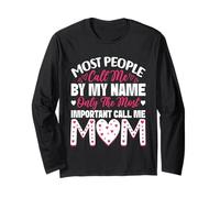 Most People Call Me by My Name Only The Most Important Mom Long Sleeve T-Shirt