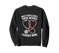 Most People Meet Their Heroes I Raised Mine Nurse Mom Sweatshirt