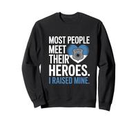 Most People Meet Their Heroes I Raised Mine Sweatshirt