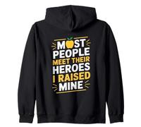 Most People Meet Their Heroes I Raised Mine Zip Hoodie
