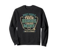 Most People Never Meet Heroes I Raised A Nurse Sweatshirt