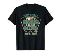 Most People Never Meet Heroes I Raised A Nurse T-Shirt