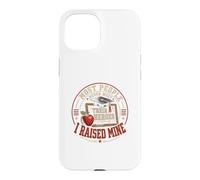 Most People Never Meet Their Heroes I Raised Mine Case for iPhone 15