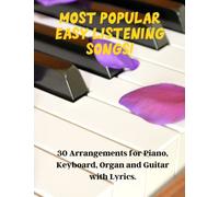 Most Popular Easy Listening Songs!: 30 Arrangements for Piano, Keyboard, Organ and Guitar with Lyrics. 8.5 x 11 inches