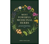 Most powerful medicinal herbs: Ancient Native Plant Knowledge and Modern Research on Nature’s Strongest Cures (The Story of Things)