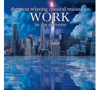 Most Relaxing Classics for Work in Universe / Various
