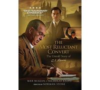 The Most Reluctant Convert: The Untold Story of C.S. Lewis