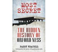 Most Secret: The Hidden History of Orford Ness