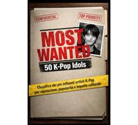 MOST WANTED - 50 K-Pop Idols: Classifica dei più influenti artisti K-Pop per reputazione, popolarità e impatto culturale (Kpop Italia)