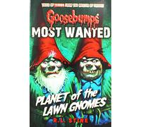 Most Wanted: Planet of the Lawn Gnomes: 1 (Goosebumps)