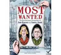 Most Wanted : The Revolutionary Partnership of John Hancock & Samuel Adams
