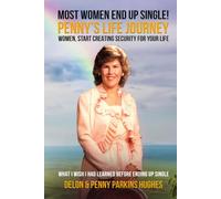 Most Women End Up Single! Penny’s Life Journey: Women, Start Creating Security For Your Life