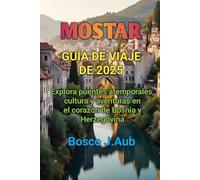 MOSTAR GUÍA DE VIAJE DE 2025