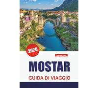 MOSTAR GUIDA DI VIAGGIO 2026: Scopri le principali attrazioni, le spiagge, i punti di ristoro locali, le esperienze culturali e gli itinerari per pianificare la tua vacanza su un'isola greca