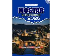 MOSTAR REISEFÜHRER 2026: Erkunden Sie das Herz der Herzegowina mit fachkundiger Führung: versteckte Schätze, lokale Kultur, authentische Küche und unvergessliche Reiserouten