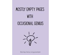 Mostly Empty Pages With Occasional Genius | Funny Lined Journal for Creative People, Writers, Students, Overthinkers or Lazy Geniuses: A sarcastic notebook for brilliant thoughts, half-ideas & doodles