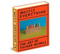 Mostly Everything: The Art of Tucker Nichols