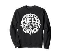 Mostly Held Together By Grace Christian Humor For Women Men Sweatshirt