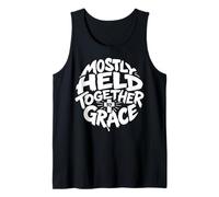 Mostly Held Together By Grace Christian Humor for Women Men Tank Top