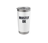 Mostly Ok Funny Sarcastic Introvert Humor Saying Stainless Steel Insulated Tumbler