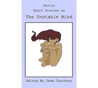 (Mostly) Short Stories on The Unstable Mind
