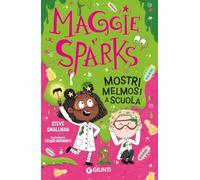 Mostri melmosi a scuola. Maggie Sparks