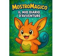 MostroMagico - Il Mio Diario d’Avventure (30 Giorni): Un diario illustrato per bambini tra i 7 e i 10 anni che amano creature, missioni e fantasia