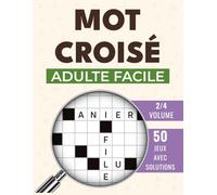 Mot Croisé Facile: Activité relaxante pour l’esprit : 50 jeux avec corrigés
