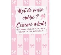Mot de passe oublié ? Comme d’hab !: Carnet de mots de passe à remplir - 100 pages pour gérer facilement ses identifiants, logins et accès en ligne