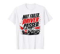 MOT Failed Driver Passed Funny Banger Racing T-Shirt