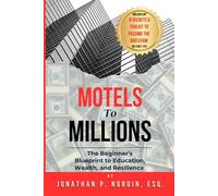 Motels to Millions: The Beginner's Guide to Education, Wealth, and Resilience