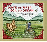 Moth and Wasp, Soil and Ocean - Remembering Chinese Scientist Pu Zhelong`s Work for Sustainable Farming (Tilbury House Nature Books)