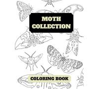 Moth Collection Coloring Book: A whole collection of moths to color for your enjoyment! For Teens or Adults to enjoy!