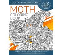 Moth Coloring Book: An Adult Coloring Book of 40 Zentangle Moth Designs with Henna, Paisley and Mandala Style Patterns: Volume 27 (Animal Coloring Books for Adults)