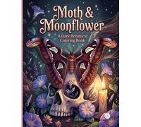 Moth & Moonflower: A Dark Botanical Coloring Book: Aesthetic Night-Blooming Flowers, Lunar Moths, and Gothic Nature | Intricate Line Art Journal for Teens and Adults