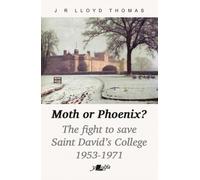 Moth or Phoenix? : The fight to save Saint David's College 1953-1971