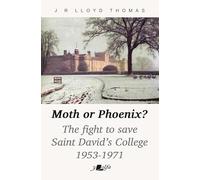 Moth or Phoenix? - The fight to save Saint David's College 1953-1971