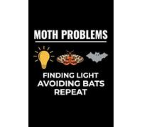 Moth Problems - Finding Light, Avoiding Bats, Repeat: Bug Insect Collector Journal: Notebook for Bug Lovers, Entomology Notes, Field Observations & ... - Lined Writing Logbook for Adults & Kids