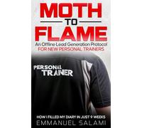 Moth to Flame: AN OFFLINE LEAD GENERATION PROTOCOL FOR NEW PERSONAL TRAINERS