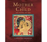 Mother and Child: Ever Ancient, Ever New