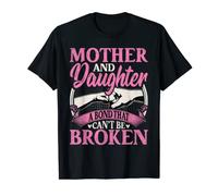Mother and Daughter a Bond That Can’t Broken Mother Daughter T-Shirt