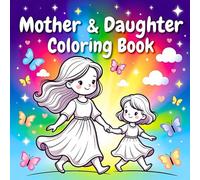 Mother and Daughter Gentle Love Story Creative Relaxation Emotional Bonding Peaceful Art Journey Heart Touching Family Moments coloring book: A ... nurturing love emotional warmth creative