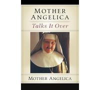 Mother Angelica Talks It Over