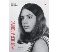 Mother Archive : A Dominican Family Memoir