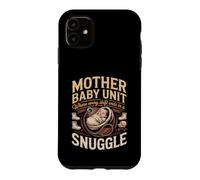 Mother Baby Unit Where Every Shift Ends in a Snuggle Nurse Case for iPhone 11