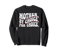 Mother By Choice For Choice Reproductive Womens Rights Sweatshirt