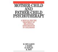 Mother-Child and Father-Child Psychotherapy: A Manual for the Treatment of Relational Disturbances in Childhood
