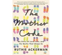 Mother Code : My Story of Love, Loss, and the Myths Tha - NEW Ruthie Ackerman 2