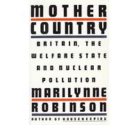 MOTHER COUNTRY P: Britain, the Welfare State and Nuclear Pollution