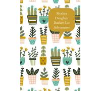 Mother Daughter Bucket List Adventures: Record your fun and nostalgic adventures together. Write ideas for your bucket list together, and record ... for future generations.. Plants design.